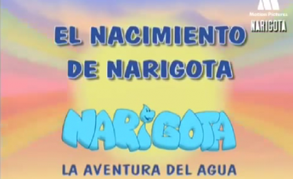 Narigota - Capitulo 1 - La Aventura del Agua - EL NACIMIENTO DE NARIGOTA